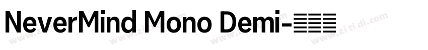 NeverMind Mono Demi字体转换 NeverMind Mono Demi字体转换